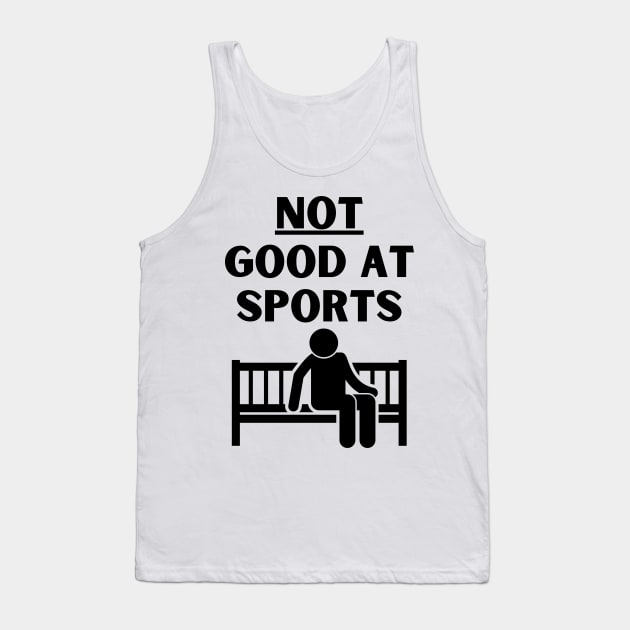 Not Good At Sports Funny Tank Top by StarMa